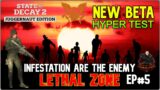 State of Decay 2 – Update 30 / Lethal Zone / "Infestation are the Enemy" / NEW BETA Hyper TEST EP#5