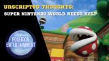 Super Nintendo World Needs Help – Unscripted Thoughts Ep.3