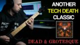 TECH DEATH CLASSIC: Spawn Of Possession | Dead & Grotesque | Guitar Cover