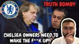 TRUTH BOMB: CHELSEA OWNERS NEED TO WAKE UP! "It's A F**king Mess, Of Course It Is"