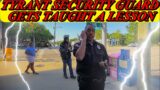 TYRANT SECURITY GUARD GETS TAUGHT A LESSON W/@CareerKillerAuditz @brandexample1776