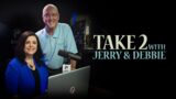Take 2 with Jerry & Debbie – April 12, 2023 – Who are you missing today?