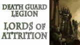 The Death Guard Legion – Lords of Attrition (Warhammer 40k Lore)