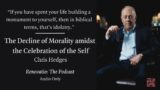 The Decline of Morality Amidst the Celebration of the Self with Chris Hedges