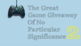 The Great Game Giveaway Of No Particular Significance – Steam Keys For Free