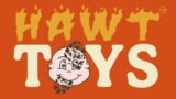 The HAWT Toys Show Episode 18 w/ GeorgeTheGiantSlayer