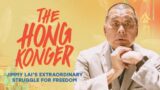 The Hong Konger: Jimmy Lai's Extraordinary Struggle for Freedom [Full Film]