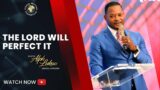 The LORD Will Perfect It – Pastor Alph Lukau