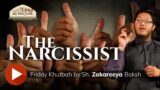 The Narcissist – Friday Khutbah by Sh. Zakareeya Baksh