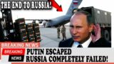 The end to Russia! Putin escaped. Russia completely failed!
