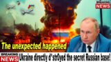 The unexpected happened: Ukraine directly destroyed the secret Russian base!