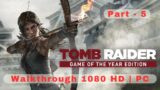 Tomb Raider GOTY Edition | Part – 5 | Gameplay Walkthrough | Full HD 1080p