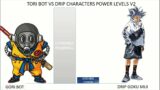 Tori Bot Vs Drip Goku Power Levels v2