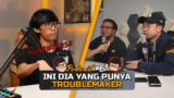 Troublemaker JELEK tapi yang penting LAKU dan KAYA raya | Podcast eps.61