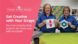Trunk Show Series: Get Creative with Your Quilt Scraps!
