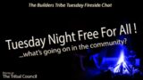 Tuesday Night Free For All Part 2 – Builders Tribe Tuesday Fireside Chat!