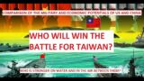 WHO WILL WIN THE BATTLE BETWEEN THE US AND CHINA FOR TAIWAN? COMPARISON OF THE MILITARY POTENTIALS