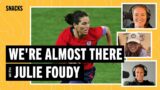 We're Almost There with Julie Foudy | Snacks S5 E2