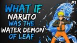 What if Naruto was the Water Demon of Leaf? (Water Style Naruto) [ Part 1  ]