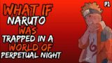 What if Naruto was trapped in a world of perpetual night? (NarutoxBleach) (( Part 1 ))