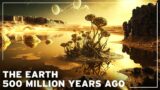 What was the Earth like 500 million years ago ? | Documentary History of the Earth