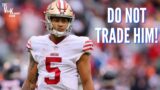Why the 49ers SHOULD NOT TRADE Trey Lance