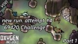 new run. Attempt #4 of the 69 Dupes 420 Cycles Challenge – VOD Part 1 – Oxygen Not Included