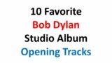 10 Favorite Bob Dylan Opening Tracks