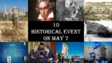 10 Historical Event On May 7