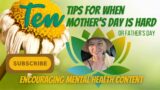 10 TIPS for those struggling on Mother’s Day. As a child or a mother. (Self-help) [2023]
