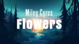 Miley Cyrus – Flowers (Lyrics)