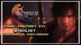 #170: Final Fantasy XVI Wishlist, Theories & Discussion | ft. @andybru