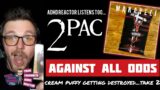 2PAC – AGAINST ALL ODDS (Reaction) | CREAM PUFFY GETTING DESTROYED TAKE 2!