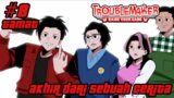 #8 AKHIR CERITA YANG MEMBAHAGIAKAN | TROUBLEMAKER