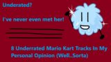 8 Underrated Mario Kart Tracks In My Personal Opinion (Well..Sorta)