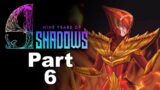 9 Years of Shadows Part 6