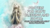 A Powerful Prayer for God's Supernatural Favor, Blessings, Deliverance, and Breakthrough in Life.