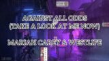 AGAINST ALL ODDS (TAKE A LOOK AT ME NOW) – MARIAH CAREY FT. WESTLIFE