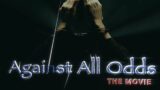 Against  All Odds updated Trailer