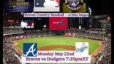 Atlanta Braves vs LA Dodgers game 1 | 5/22/23 LIVE Stream MLB Play-By-Play | Braves Country Baseball