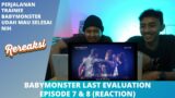 BABYMONSTER LAST EVALUATION EPISODE 7 & 8 (REACTION)