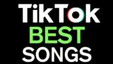 Best Tik Tok Songs