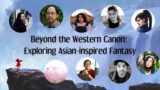 Beyond the Western Canon: Exploring Asian-inspired Fantasy