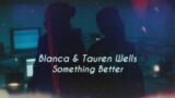 Blanca & Tauren Wells – Something Better (Lyrics)