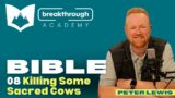 Breakthrough Academy – BIBLE 08 Killing Some Sacred Cows | Peter Lewis