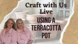 CRAFTING LIVE: Terracotta Pot Transformation!