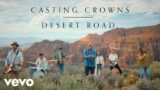 Casting Crowns – Desert Road (Official Music Video)