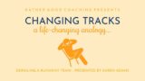 Changing Tracks – a life analogy