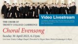 Choral Evensong – Sunday 30 April 2023 – from Trinity College Chapel
