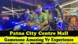 City Centre Mall Patna | City Centre Mall Gamezone | Amazing Vr Experience First Time in Patna